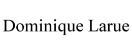 DOMINIQUE LARUE trademark