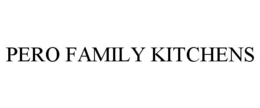PERO FAMILY KITCHENS trademark