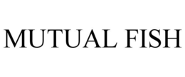 MUTUAL FISH trademark