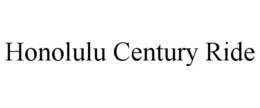 HONOLULU CENTURY RIDE trademark
