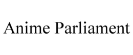 ANIME PARLIAMENT trademark