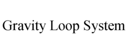GRAVITY LOOP SYSTEM trademark