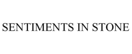 SENTIMENTS IN STONE trademark