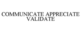 COMMUNICATE APPRECIATE VALIDATE trademark