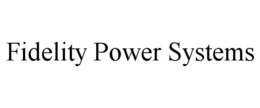 FIDELITY POWER SYSTEMS trademark