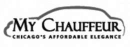 MY CHAUFFEUR CHICAGO'S AFFORDABLE ELEGANCE trademark