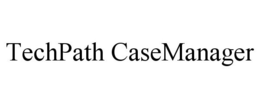 TECHPATH CASEMANAGER trademark