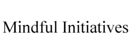 MINDFUL INITIATIVES trademark