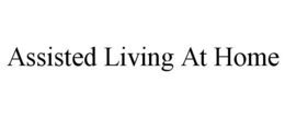 ASSISTED LIVING AT HOME trademark