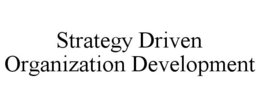 STRATEGY DRIVEN ORGANIZATION DEVELOPMENT trademark