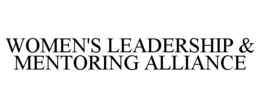 WOMEN'S LEADERSHIP & MENTORING ALLIANCE trademark
