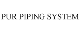PUR PIPING SYSTEM trademark
