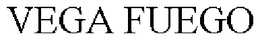 VEGA FUEGO trademark