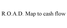 R.O.A.D. MAP TO CASH FLOW trademark