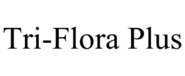 TRI-FLORA PLUS trademark