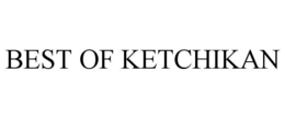 BEST OF KETCHIKAN trademark
