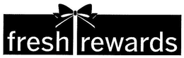 FRESH REWARDS trademark
