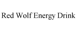 RED WOLF ENERGY DRINK trademark