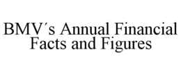 BMV´S ANNUAL FINANCIAL FACTS AND FIGURES trademark