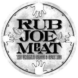 RUB JOE MEAT THE ULTIMATE COFFEE & SPICE RUB trademark