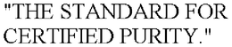 "THE STANDARD FOR CERTIFIED PURITY." trademark