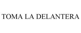 TOMA LA DELANTERA trademark