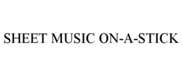 SHEET MUSIC ON-A-STICK trademark