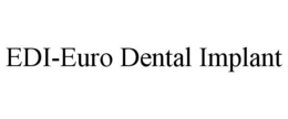 EDI-EURO DENTAL IMPLANT trademark