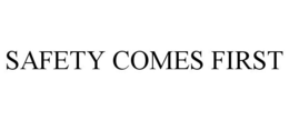 SAFETY COMES FIRST trademark