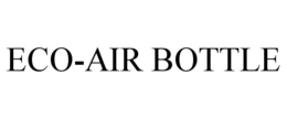 ECO-AIR BOTTLE trademark