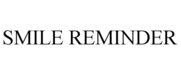 SMILE REMINDER trademark