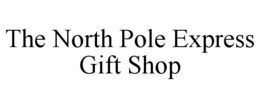THE NORTH POLE EXPRESS GIFT SHOP trademark