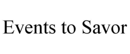 EVENTS TO SAVOR trademark