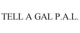 TELL A GAL P.A.L. trademark