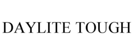 DAYLITE TOUGH trademark