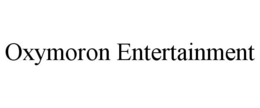 OXYMORON ENTERTAINMENT trademark