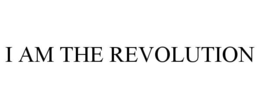 I AM THE REVOLUTION trademark
