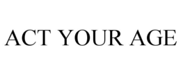 ACT YOUR AGE trademark