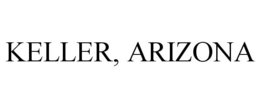 KELLER, ARIZONA trademark