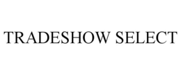 TRADESHOW SELECT trademark