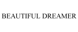 BEAUTIFUL DREAMER trademark