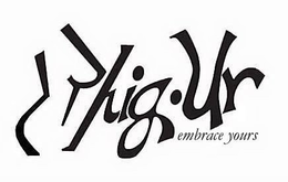 HIG UR EMBRACE YOURS trademark