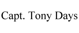 CAPT. TONY DAYS trademark