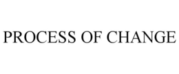 PROCESS OF CHANGE trademark