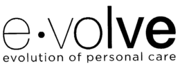 E VOLVE EVOLUTION OF PERSONAL CARE trademark