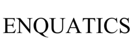 ENQUATICS trademark