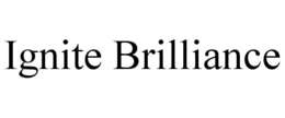 IGNITE BRILLIANCE trademark
