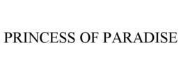 PRINCESS OF PARADISE trademark