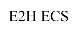 E2H ECS trademark