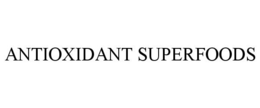 ANTIOXIDANT SUPERFOODS trademark